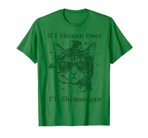 St Patricks Day Cat If I Shenan Once I’ll Shenanigan Costume T-Shirt