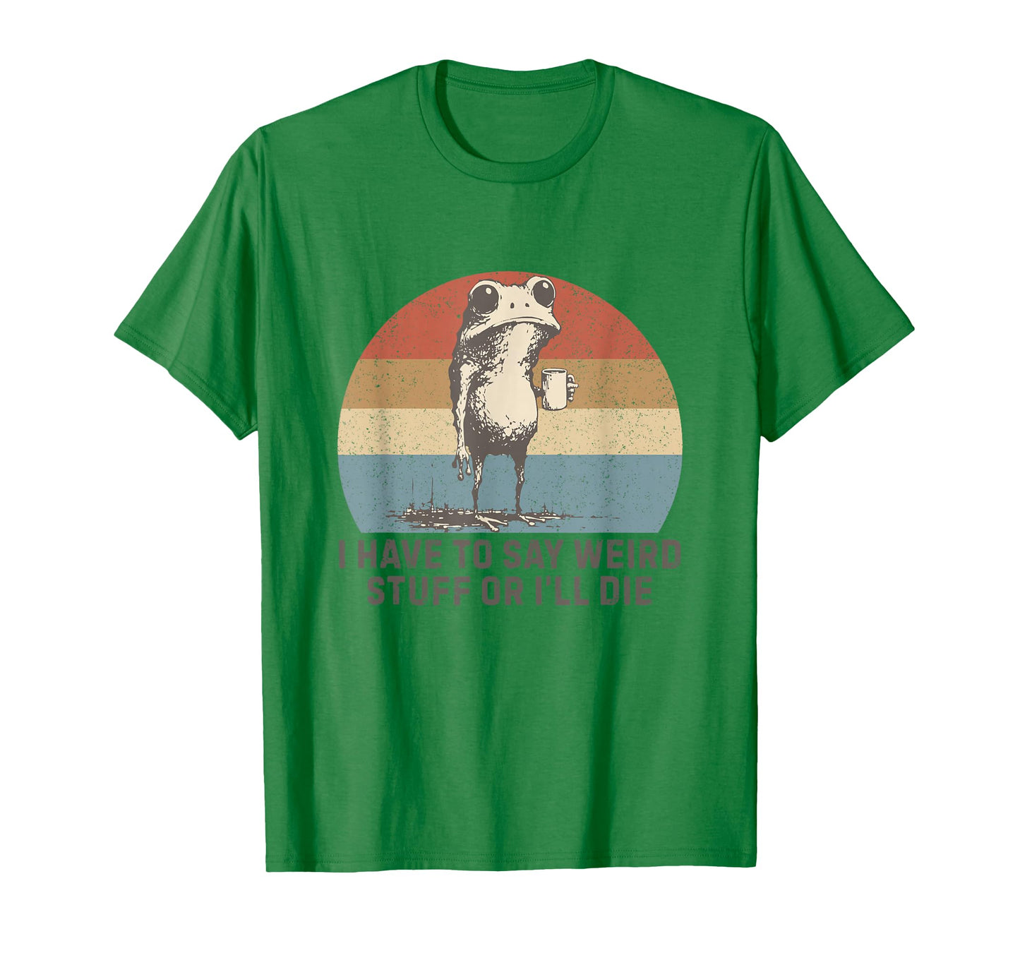 I Have to Say Weird Stuff Or I'll Die Humor Frog Meme Retro T-Shirt