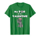 My Dog is My Valentine T-Shirt