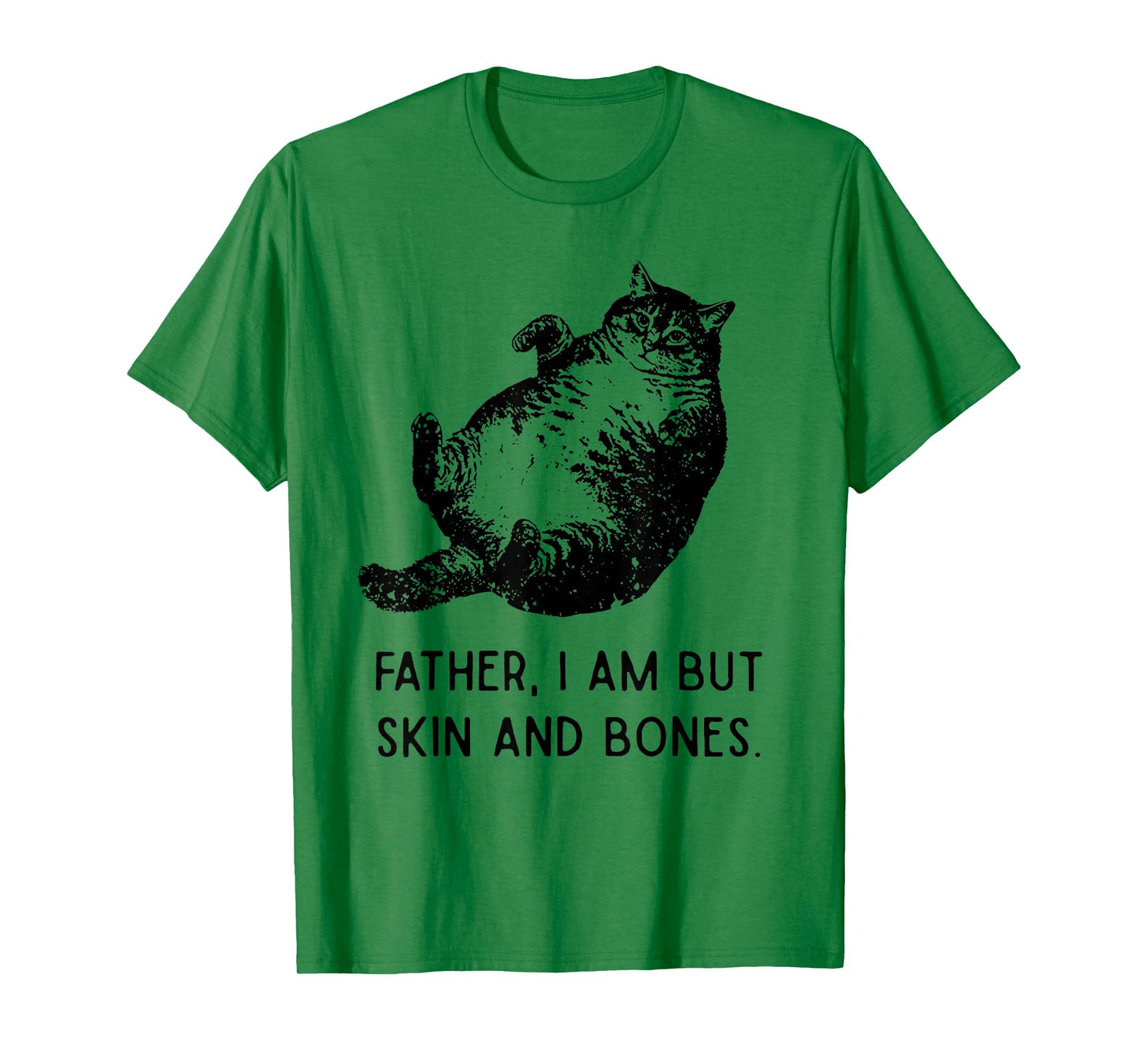 Cat Father I Am But Skin and Bones Funny Cat Dad Meme Humor T-Shirt