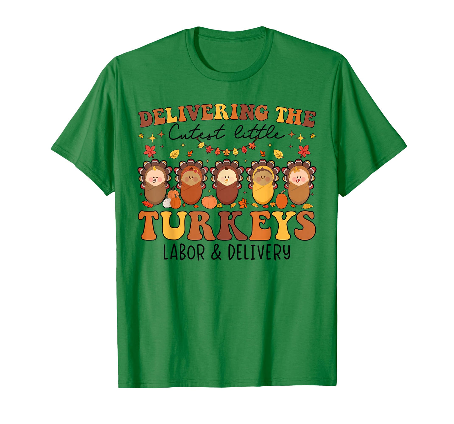 Delivering The Cutest Turkeys Labor & Delivery Thanksgiving T-Shirt