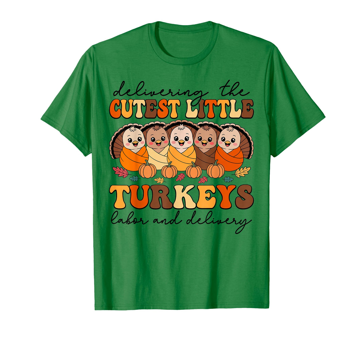 Delivering The Cutest Turkeys Labor & Delivery Thanksgiving T-Shirt
