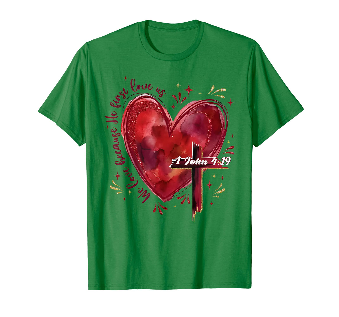 Jesus We Love Because He First Loved Us Christian Valentine T-Shirt