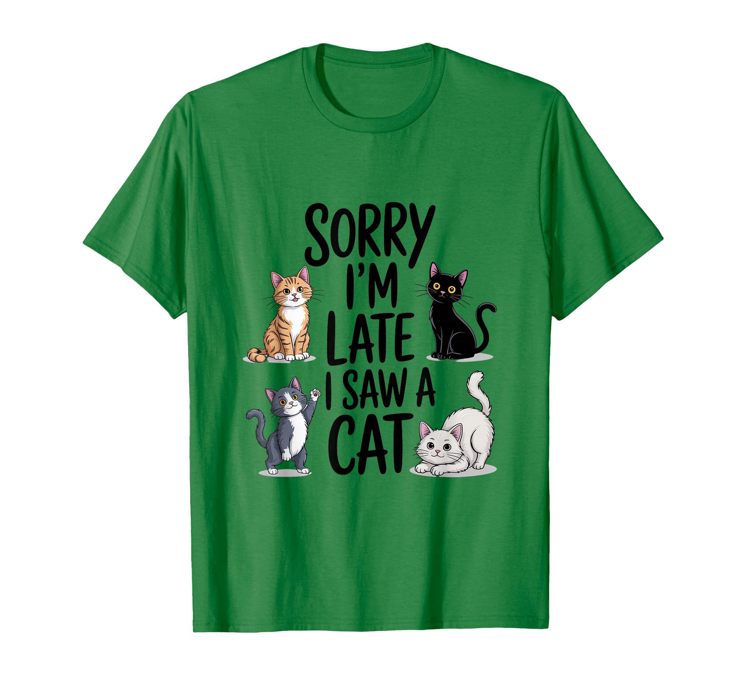 Sorry I'm Late I Saw A Cat Cute Cats T-Shirt
