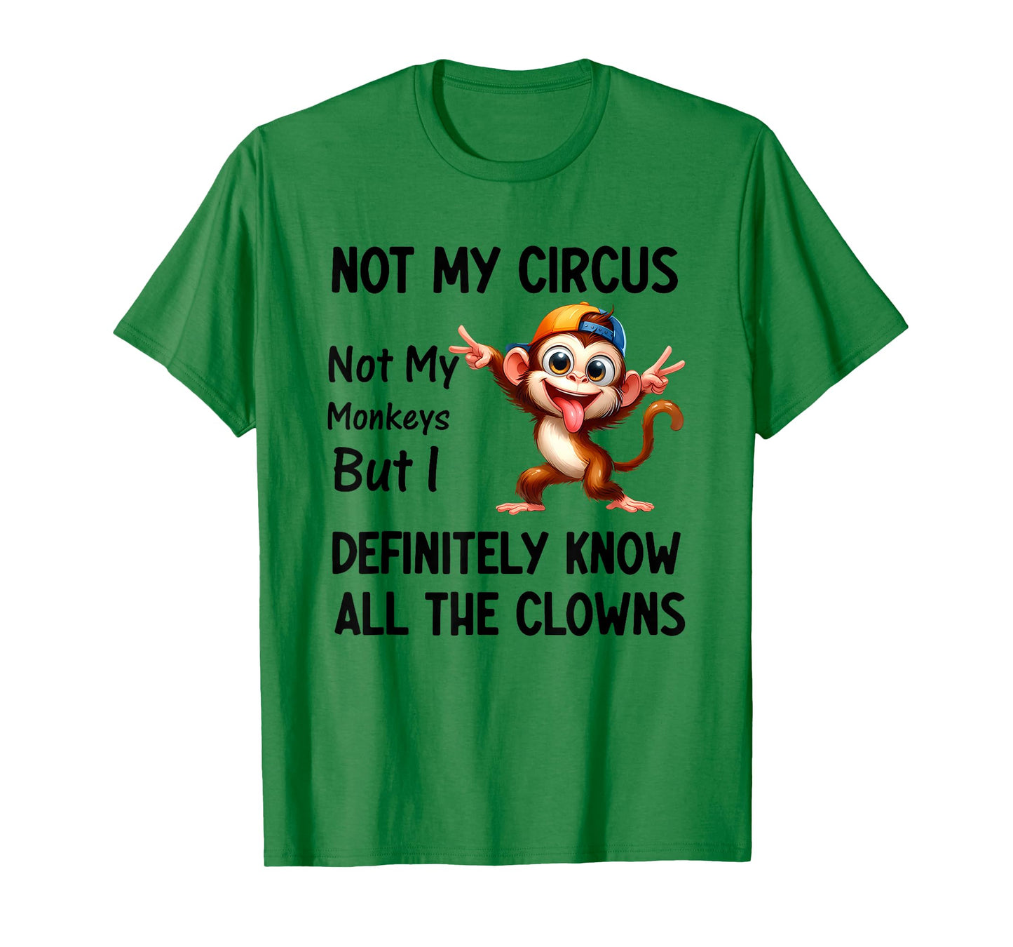 Not My Circus Not My Monkeys But I Definitely Know All The T-Shirt