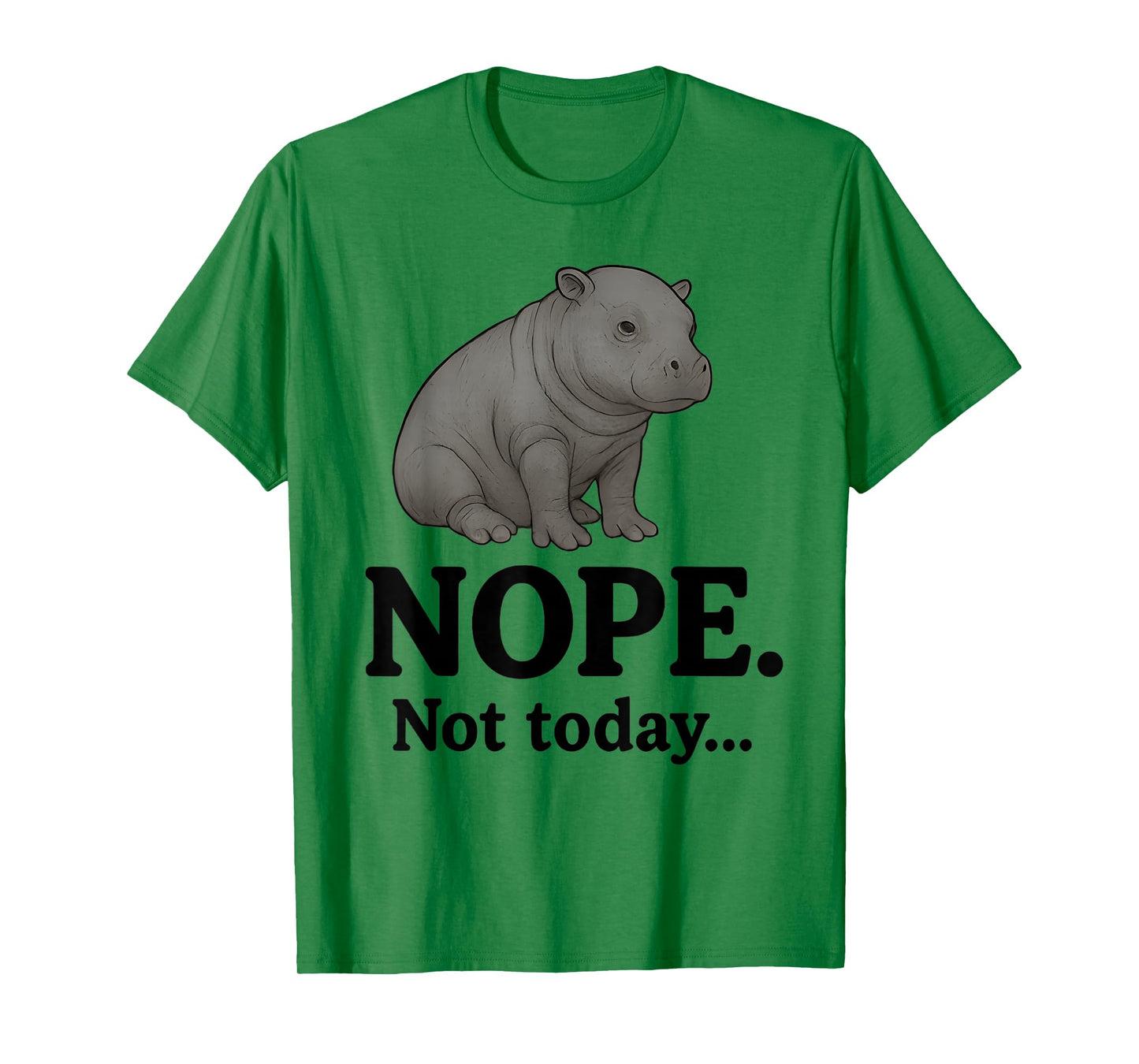 Nope Not Today Cute Mars The Hippo Funny Lazy Quote T-Shirt