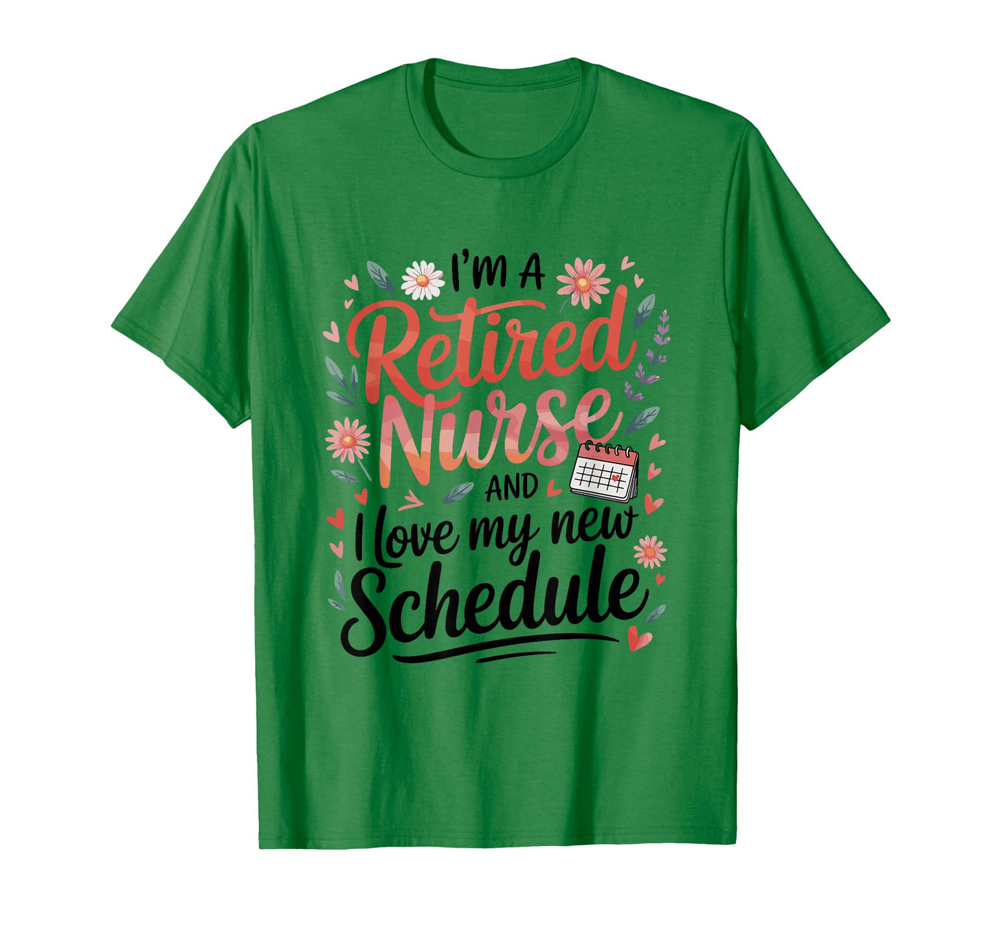 Retired Nurse Love My New Schedule T-Shirt