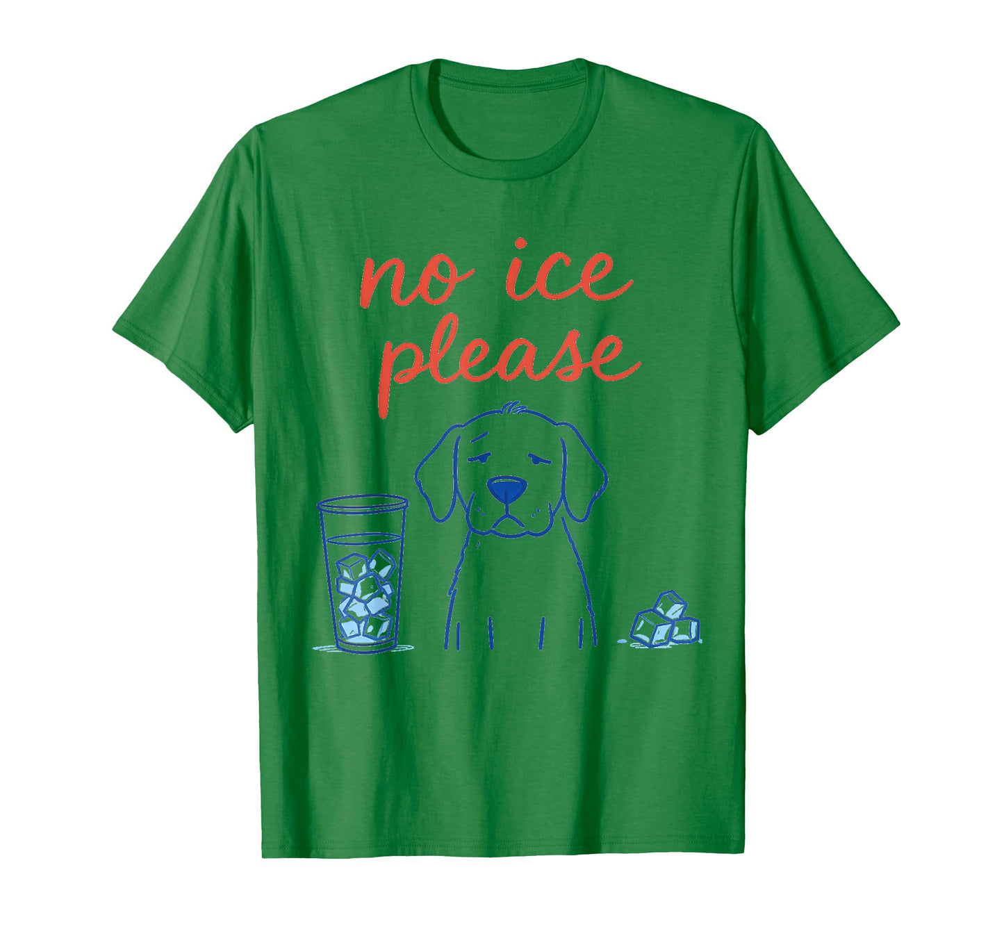 No Ice Please Funny Dog Meme No Ice Mens Womens Dog Lover T-Shirt