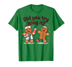 Funny Did You Try Christmas Gingerbread Nurse Humor T-Shirt