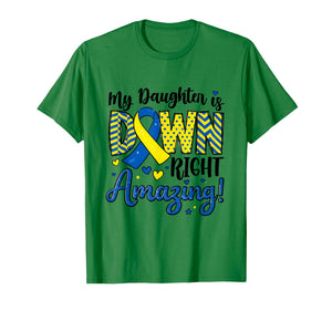 Down Syndrome My Daughter is Down Right Amazing Trisomy 21 T-Shirt