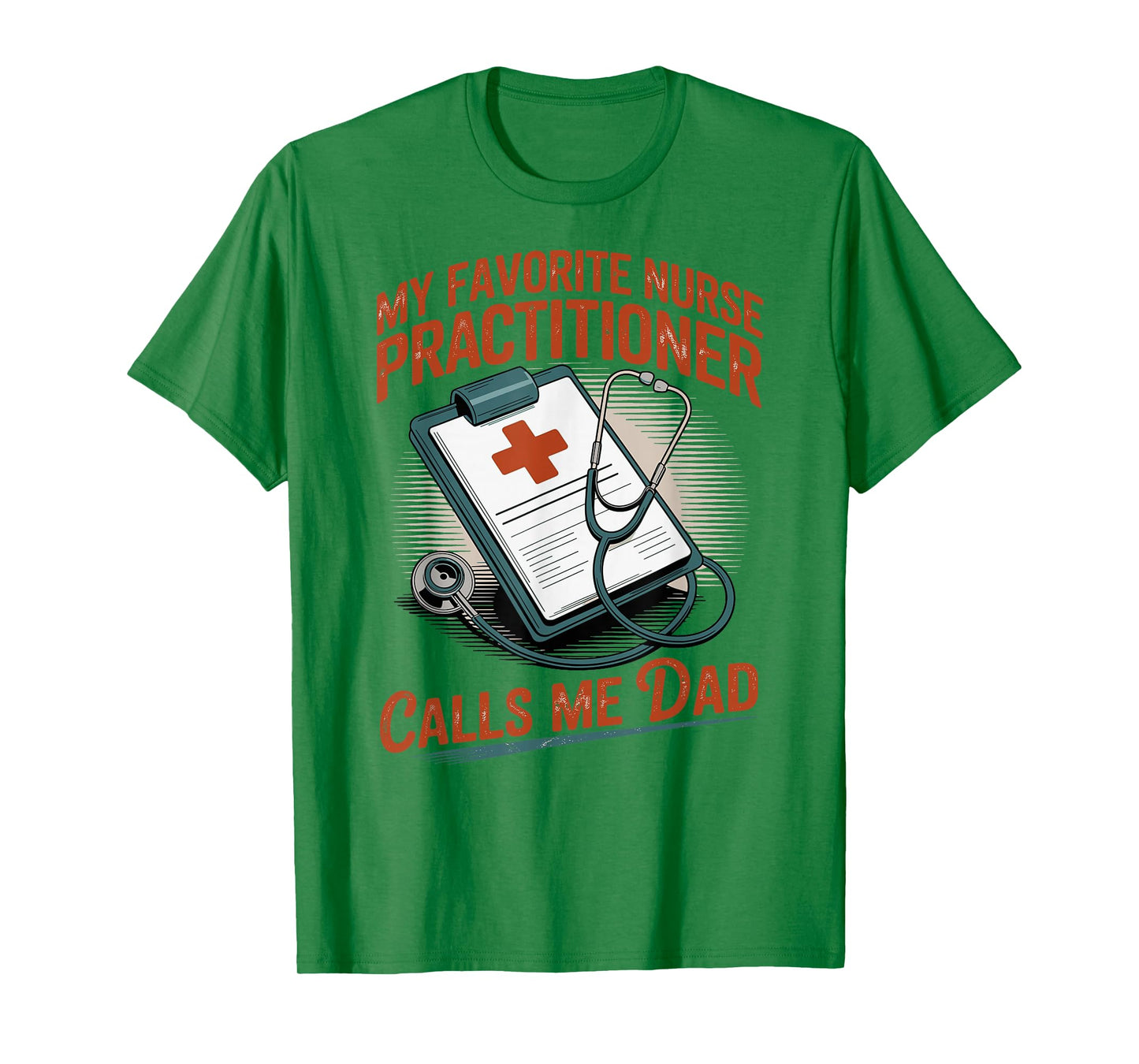 My Favorite Nurse Practitioner Calls Me Dad T-Shirt