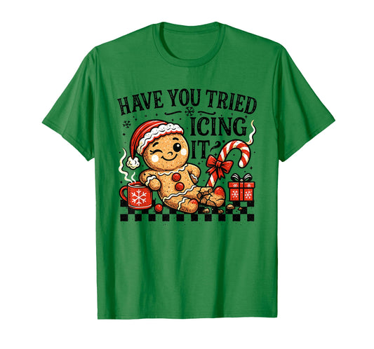 Have You Tried Icing It Gingerbread for Women Nurse Xmas T-Shirt