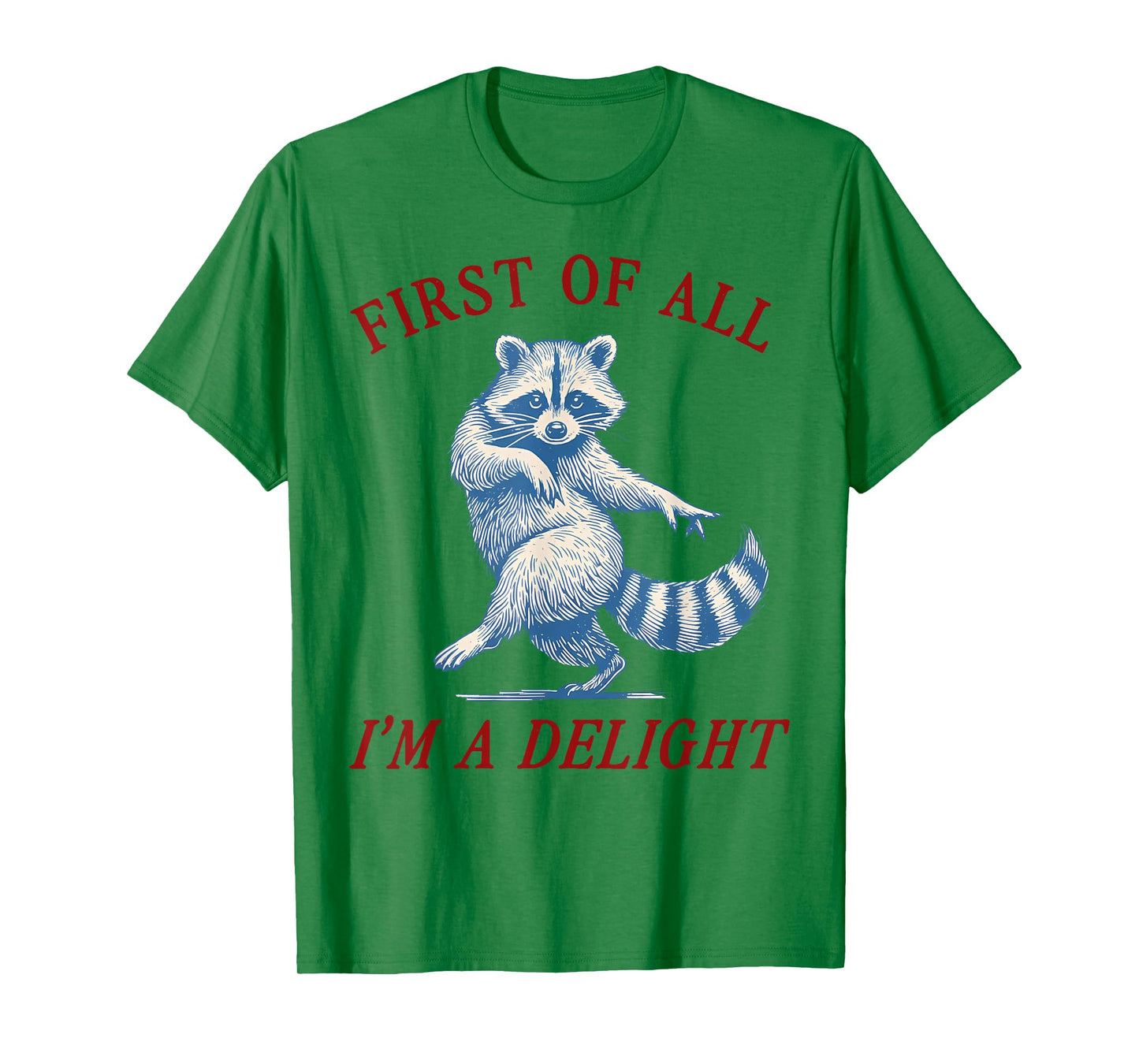 First of All I'm A Delight Funny Saying Sarcastic Raccoon T-Shirt