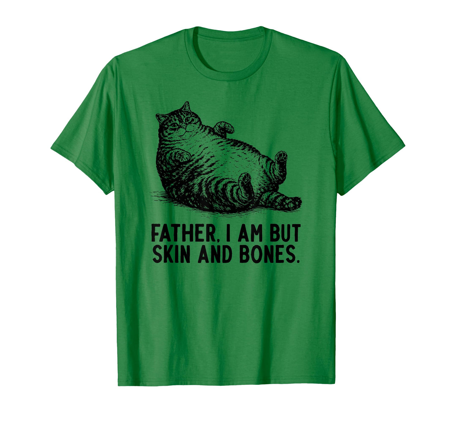Cat Father I Am But Skin and Bones T-Shirt