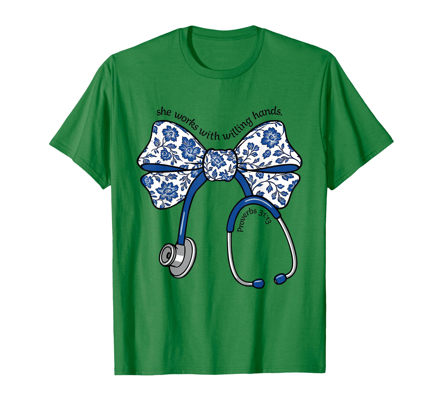 She Works with Willing Hands Proverbs 31 13 Christian Nurse T-Shirt