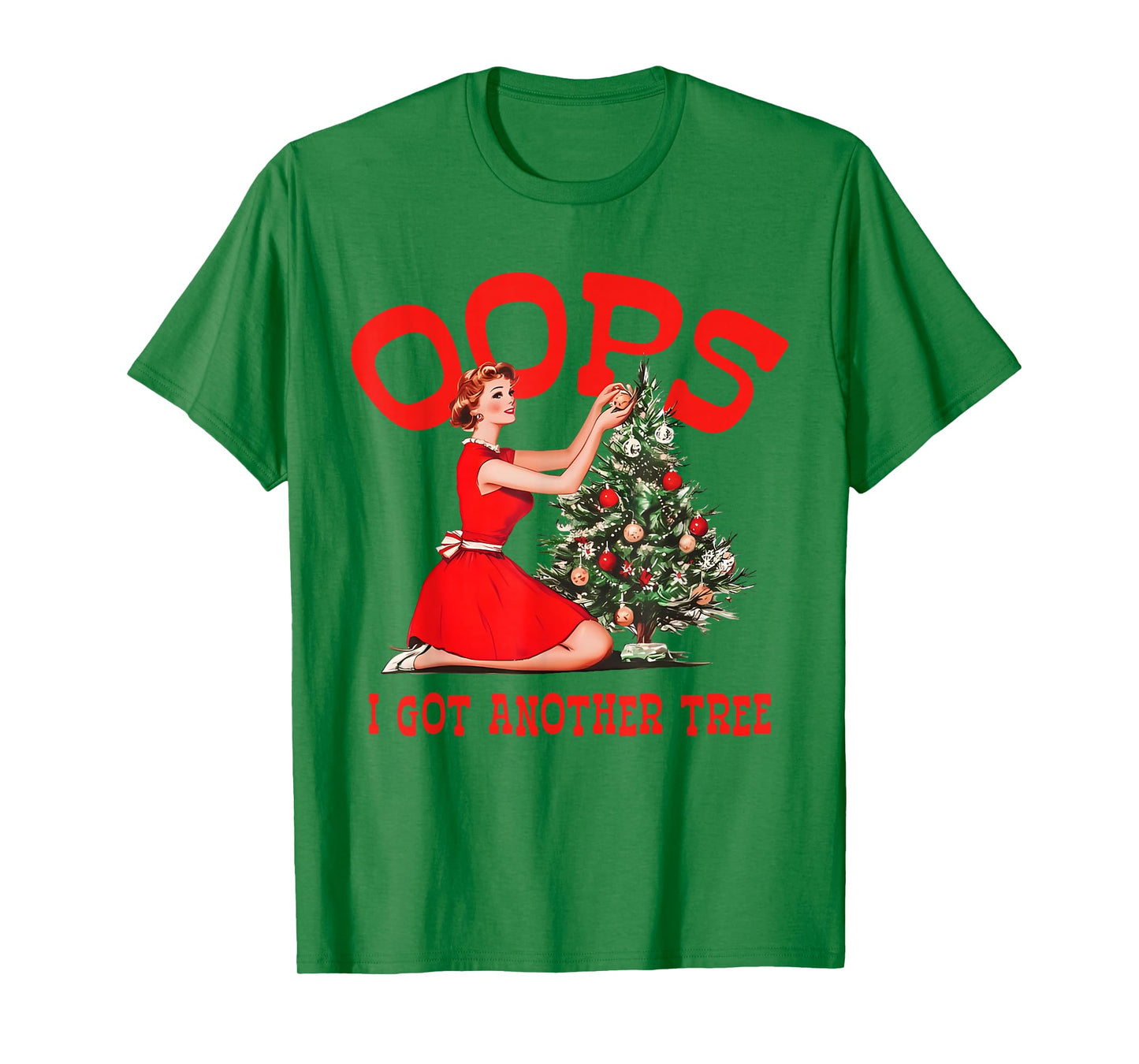 Oops I Got Another Tree Christmas Holliday Vintage Girl T-Shirt