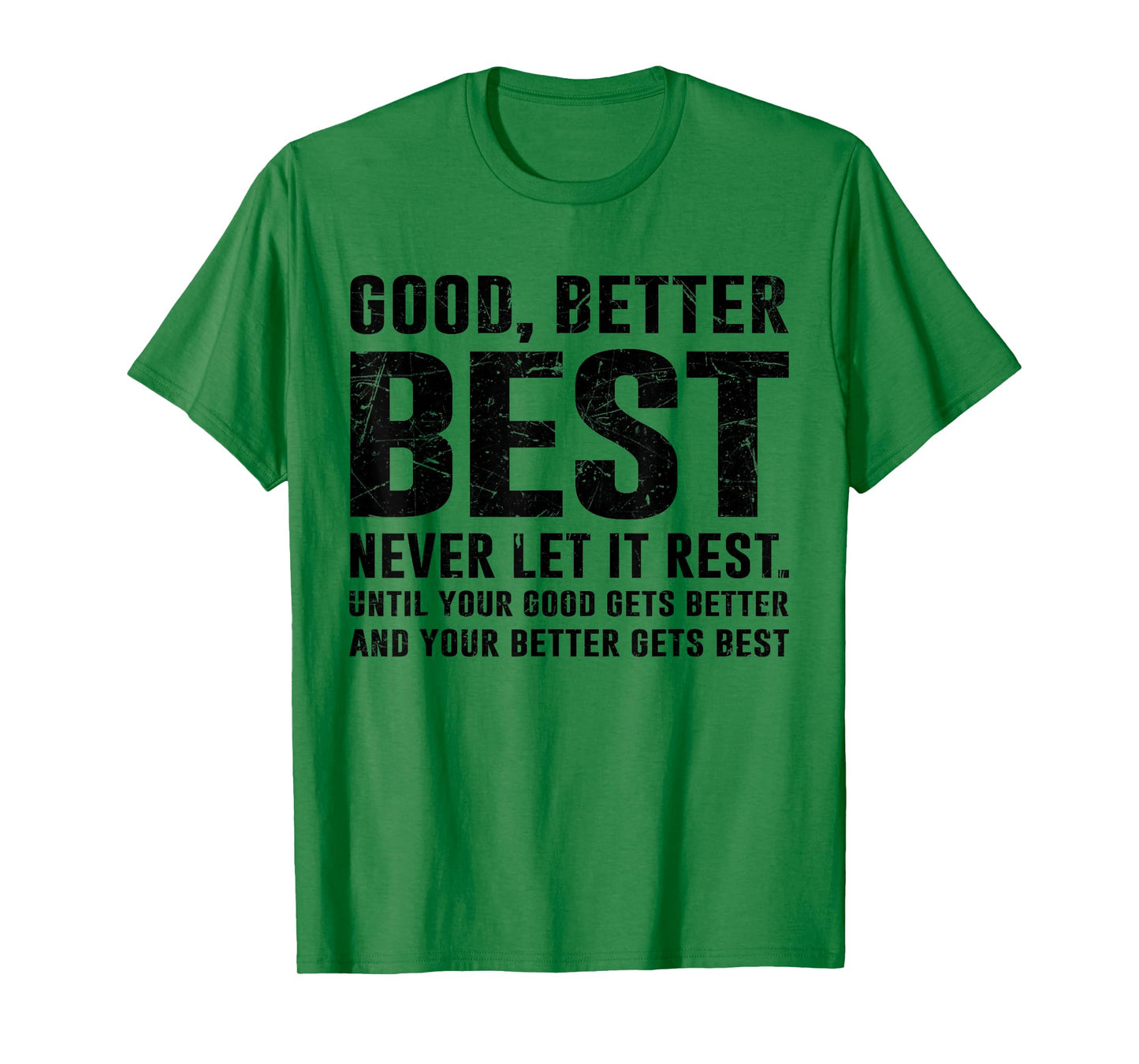 Good Better Best Never Let It Rest Motivational Quote Growth T-Shirt
