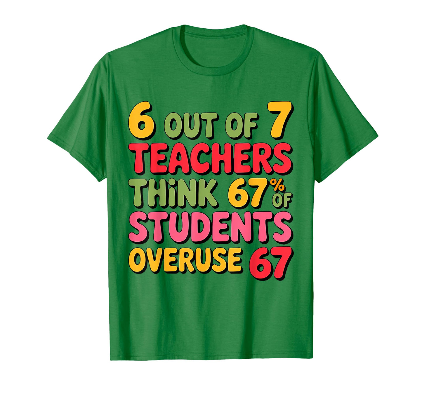 Six Seven 6 Out of 7 Teacher 6 7 Overuse 67 Funny Teachers T-Shirt