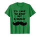 I’d Love to Stay But I Really Mustache T-Shirt