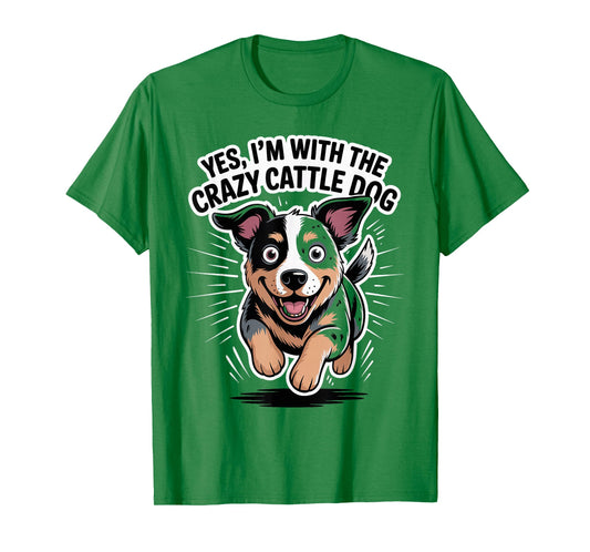 Cute Pet Dog Yes I'm with The Crazy Australian Cattle Dog T-Shirt
