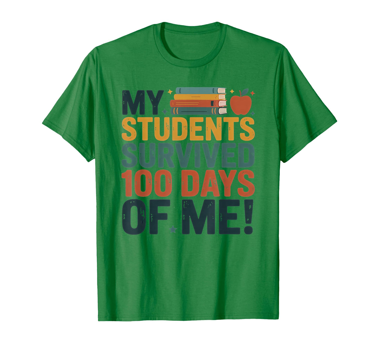 My Students Survived 100 Days of Me Teacher Funny T-Shirt