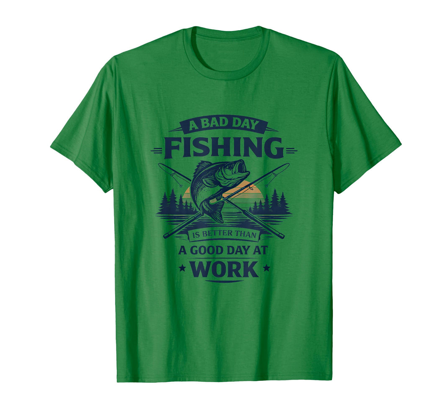 A Bad Day Fishing is Better Than A Good Day at Work T-Shirt