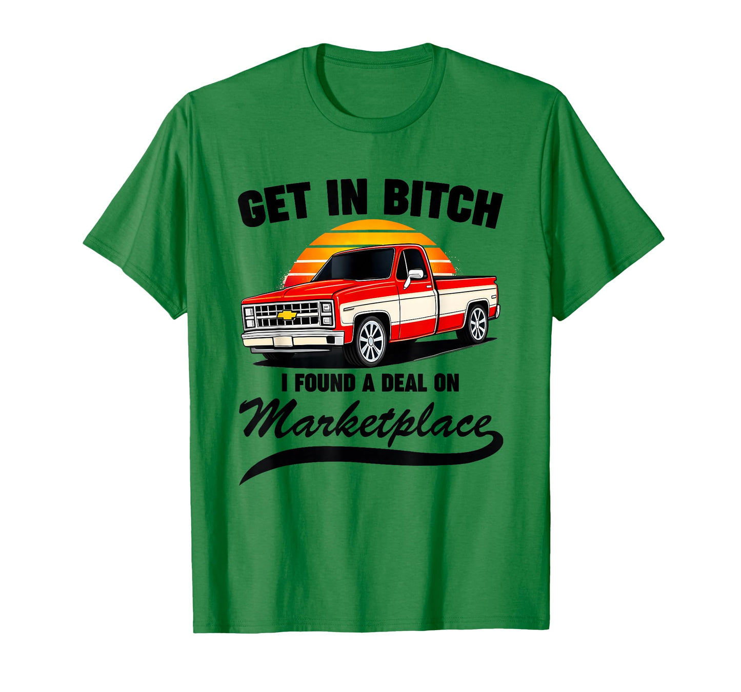 Get in Bitch I Found A Deal On Marketplace Meme Funny T-Shirt