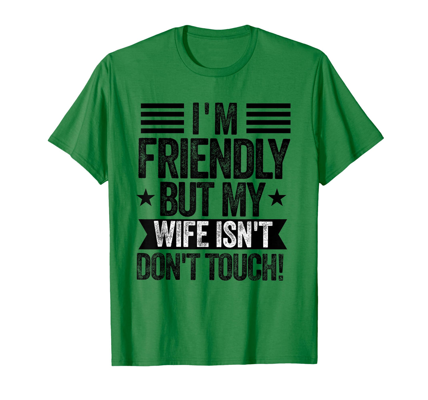 I'm Friendly But My Wife Isn't Don't Touch Funny Husband T-Shirt