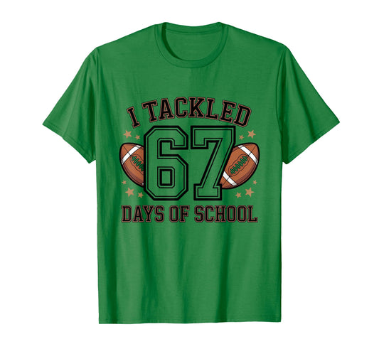 I Tackled 67 Days of School for Students Fun School T-Shirt