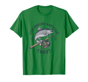 Fish Around and Find Trout Funny Fishing Pun for Men T-Shirt