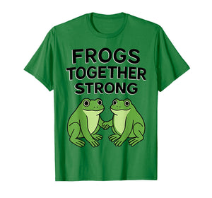 Frogs Together Strong Funny T-Shirt