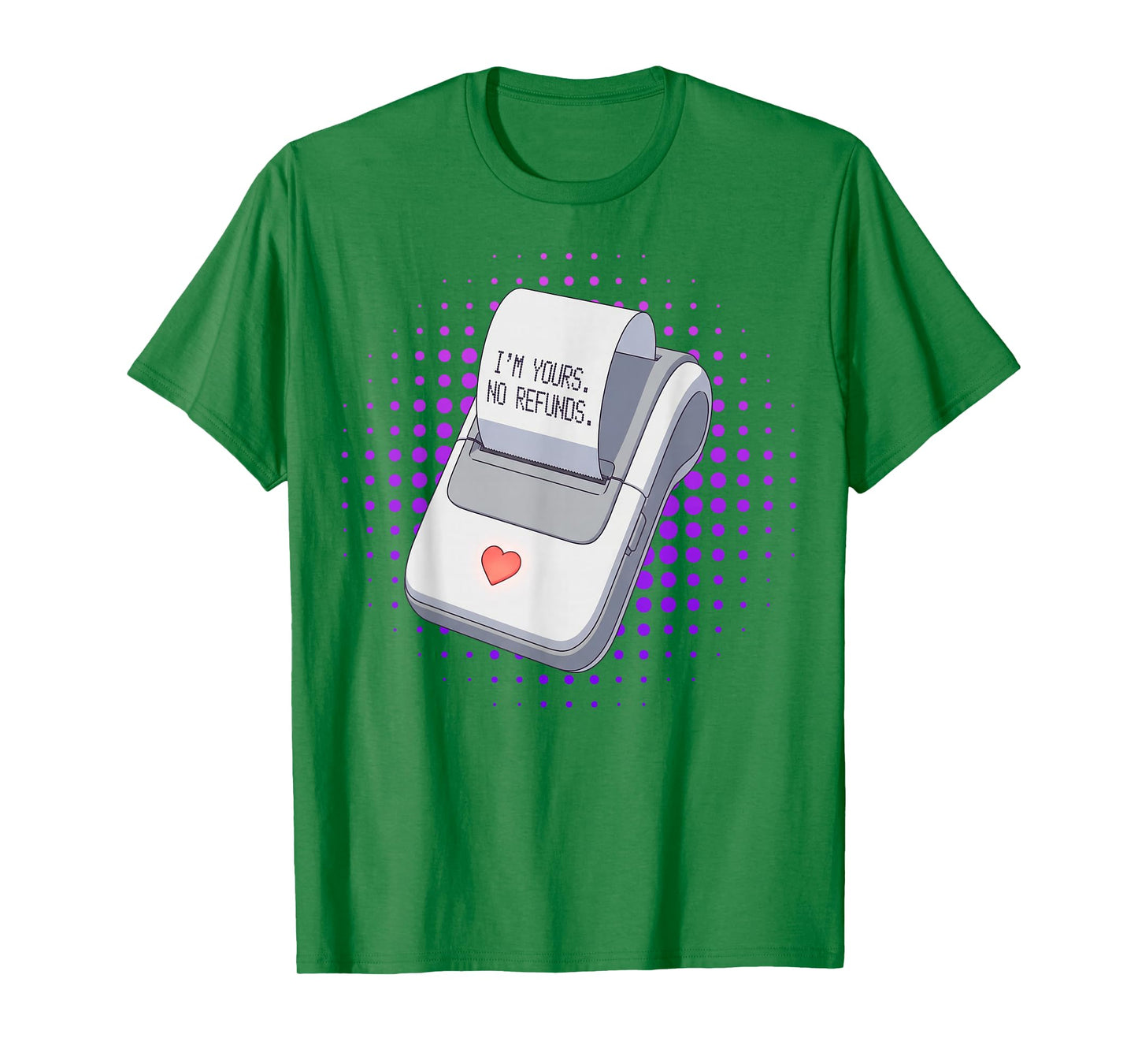 I'm Yours No Returns Love Receipt Cute Funny Valentine T-Shirt