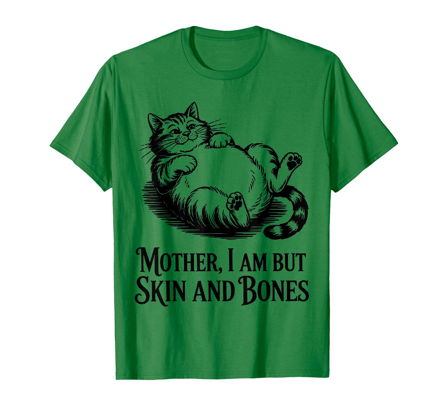 Cat Mother I Am But Skin and Bones T-Shirt