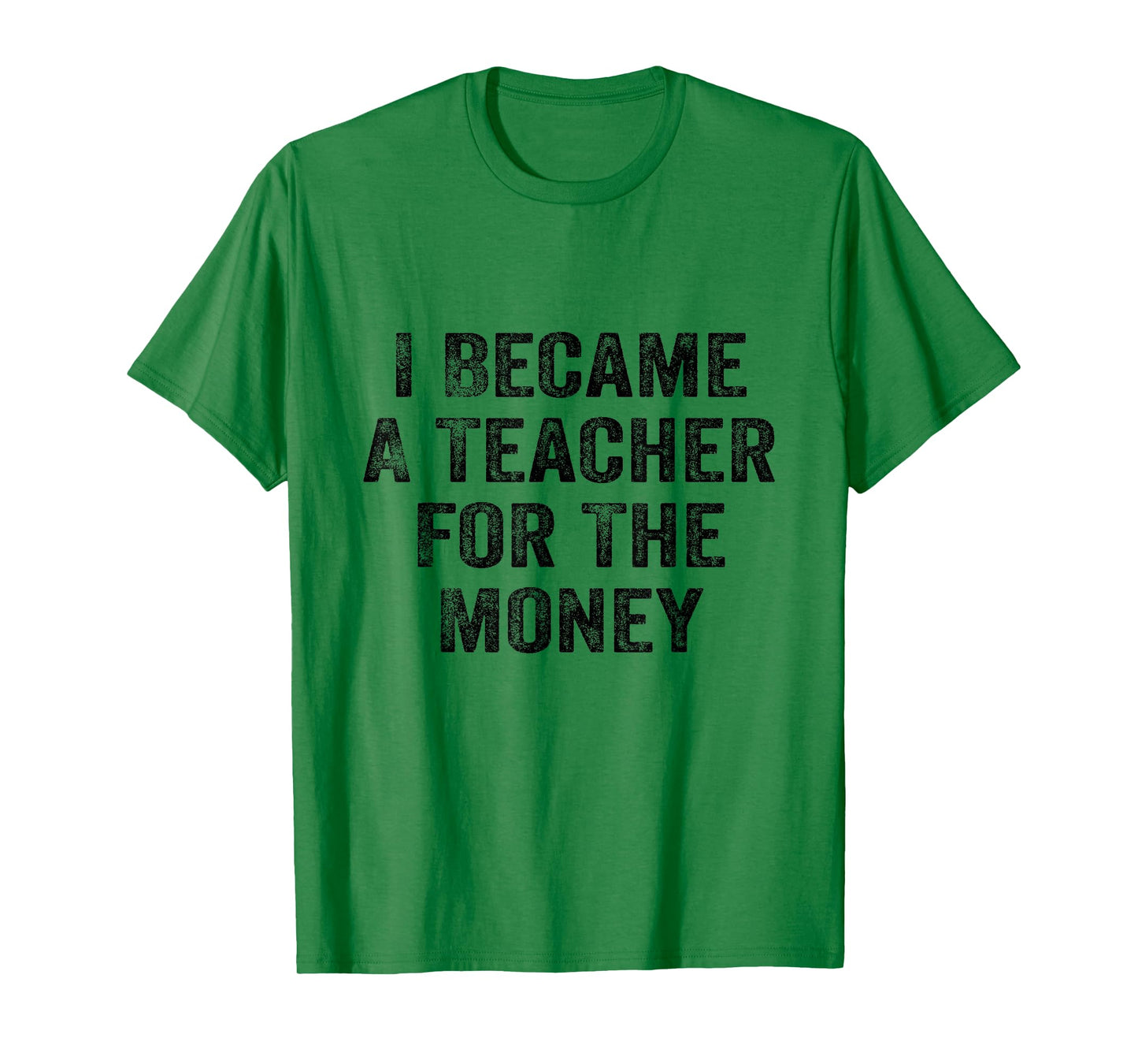 Funny I Became A Teacher for The Money White Lie Party T-Shirt
