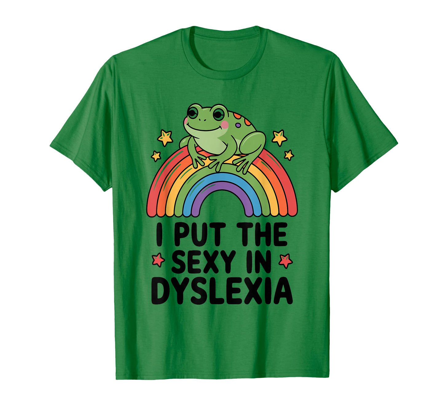 Frog I Put The Sexy in Dyslexia Rainbow T-Shirt