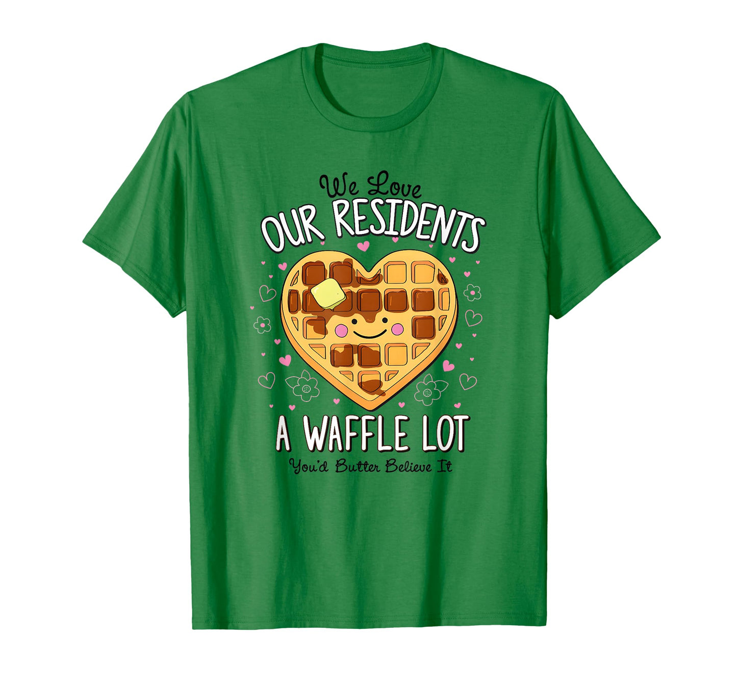We Love Our Residents A Waffle Lot Valentines Nursing Home T-Shirt