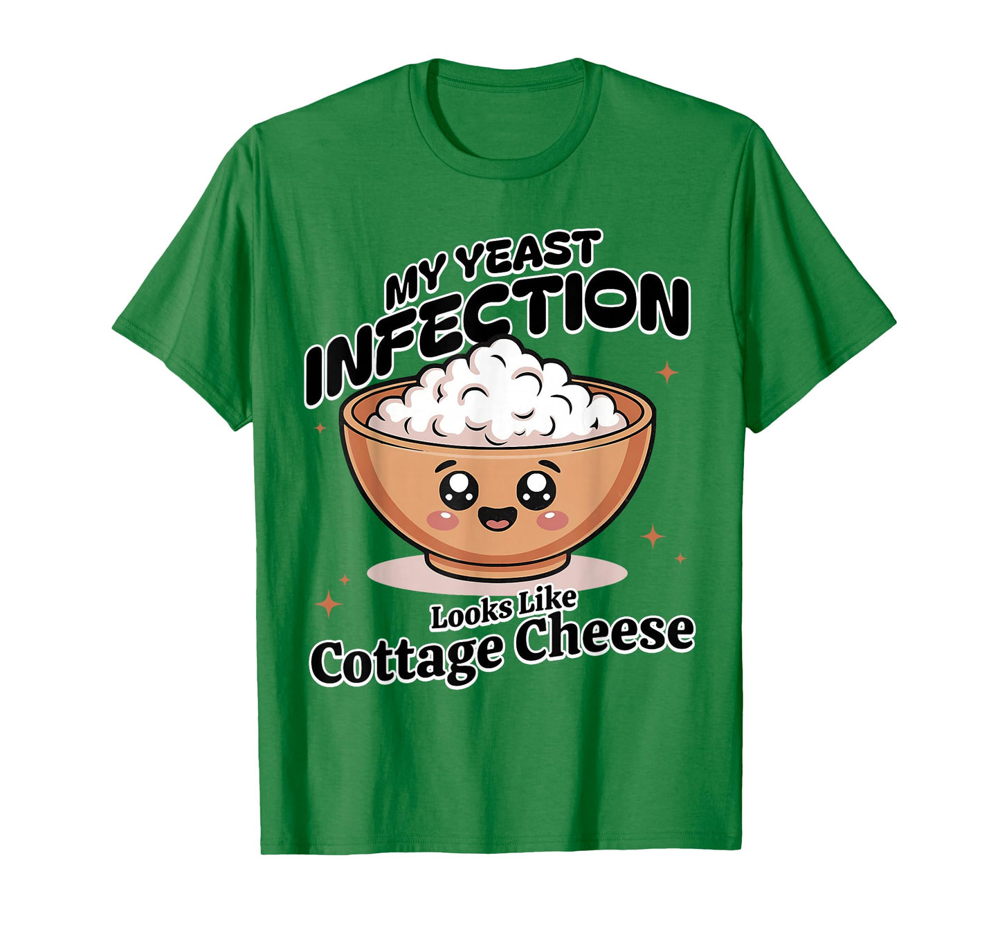 My Yeast Infection Looks Like Cottage Cheese Funny Meme T-Shirt