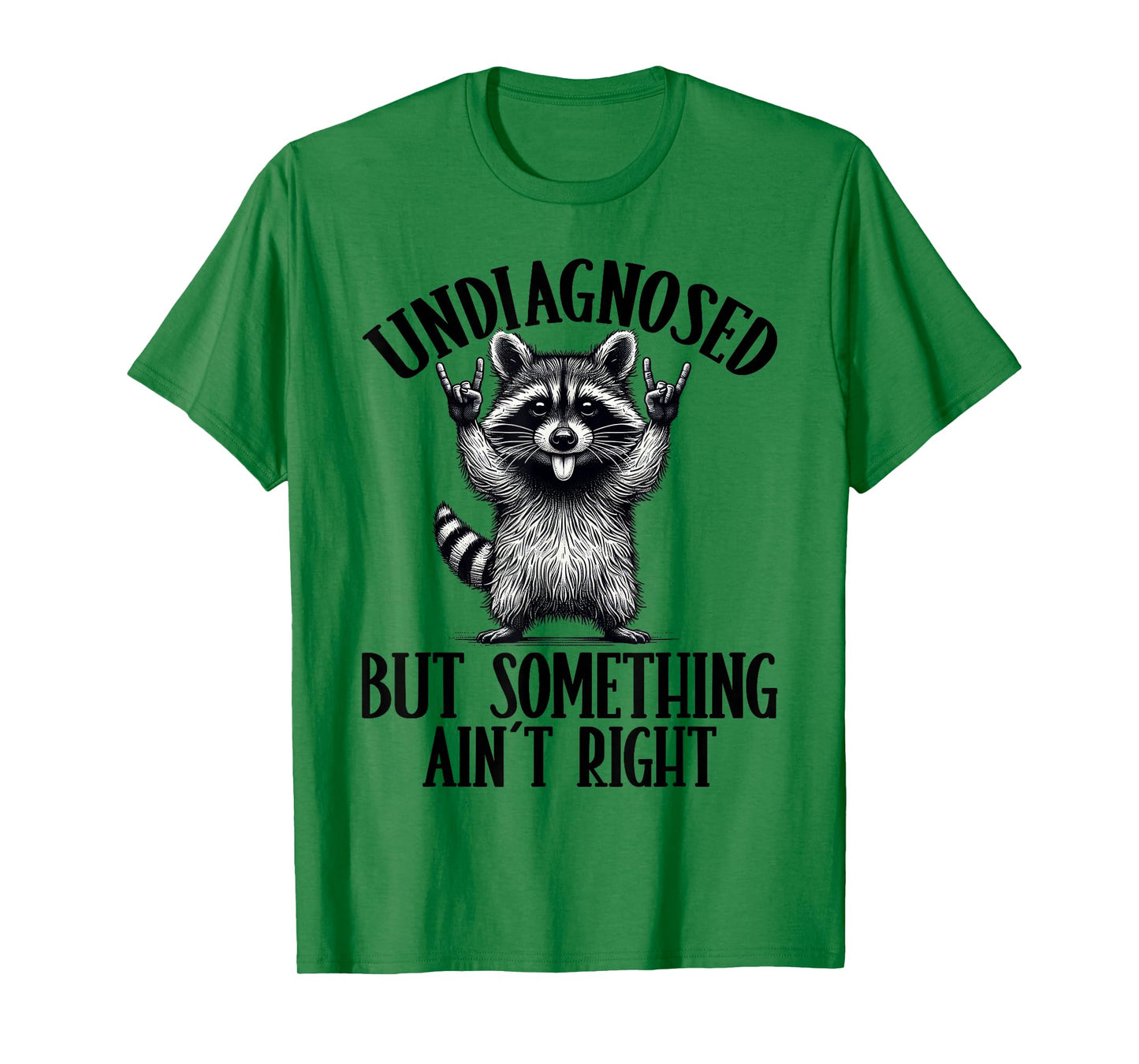 Undiagnosed But Something Ain't Right Funny Raccoon Meme T-Shirt