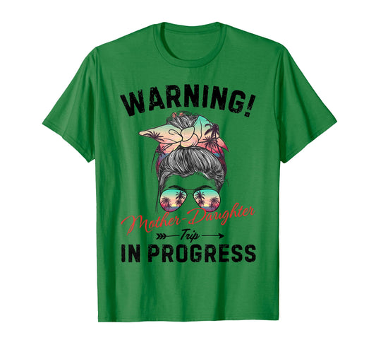 Warning Mother Daughter Trip in Progress T-Shirt