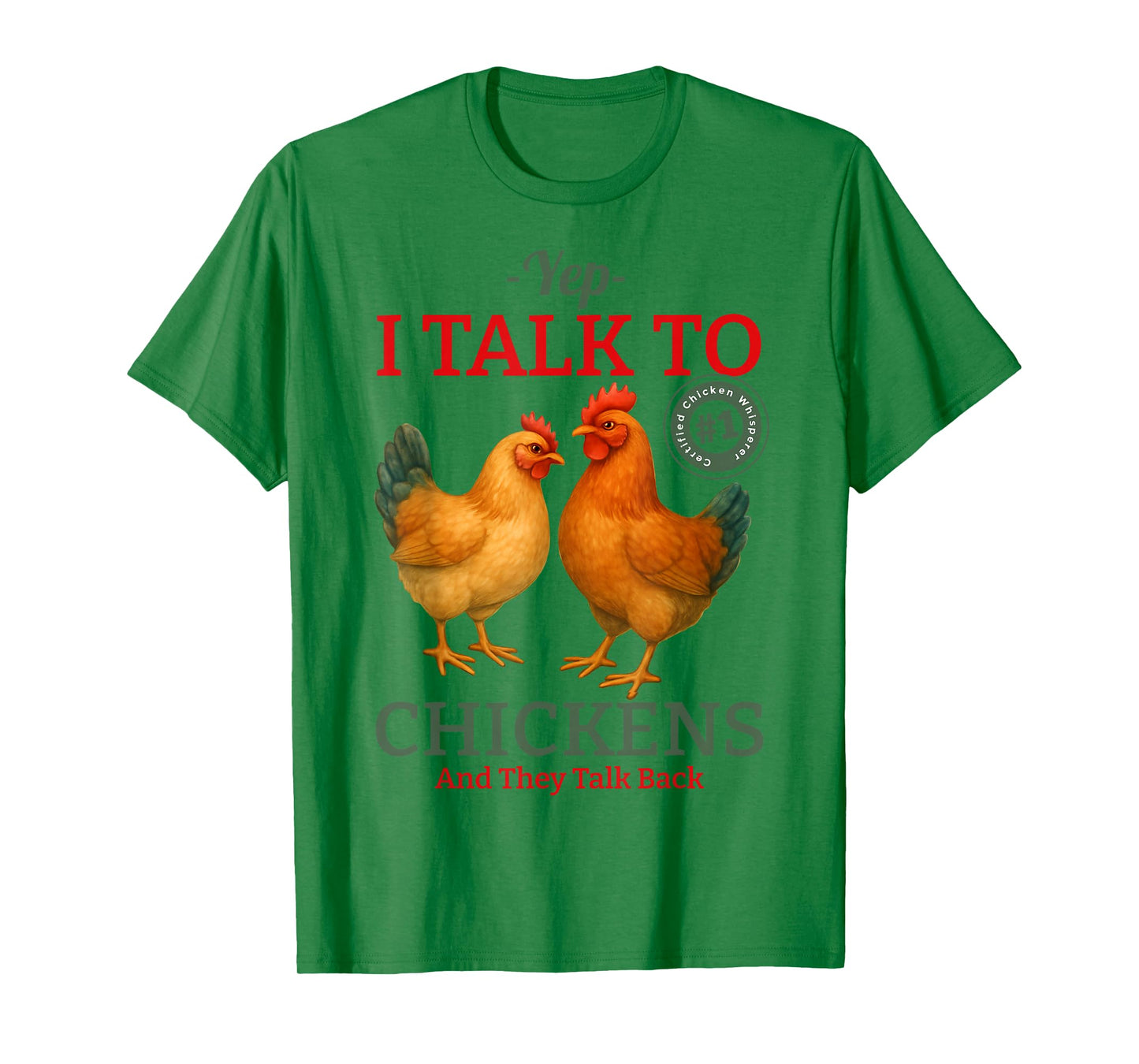 Yep I Talk to Chickens T-Shirt