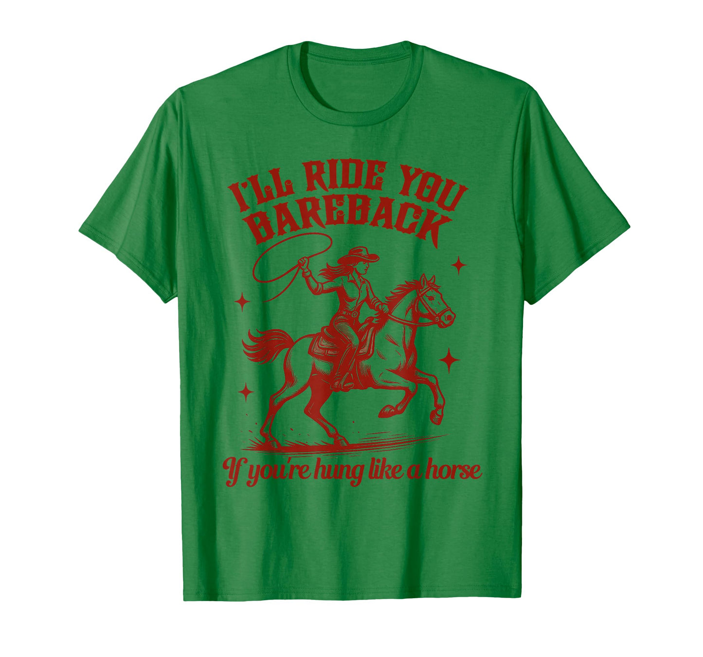 Cowgirls Western Wild West Equestrian I'll Ride You Bareback T-Shirt