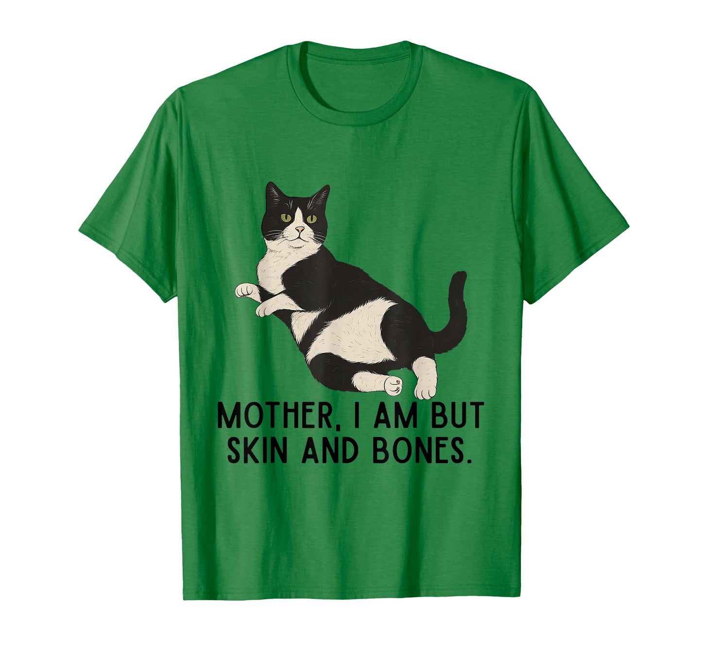 Mother, I Am But Skin and Bones Funny Tuxedo Cat T-Shirt