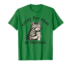 Sorry for What My Face Said Funny Sarcastic Quote Cat T-Shirt