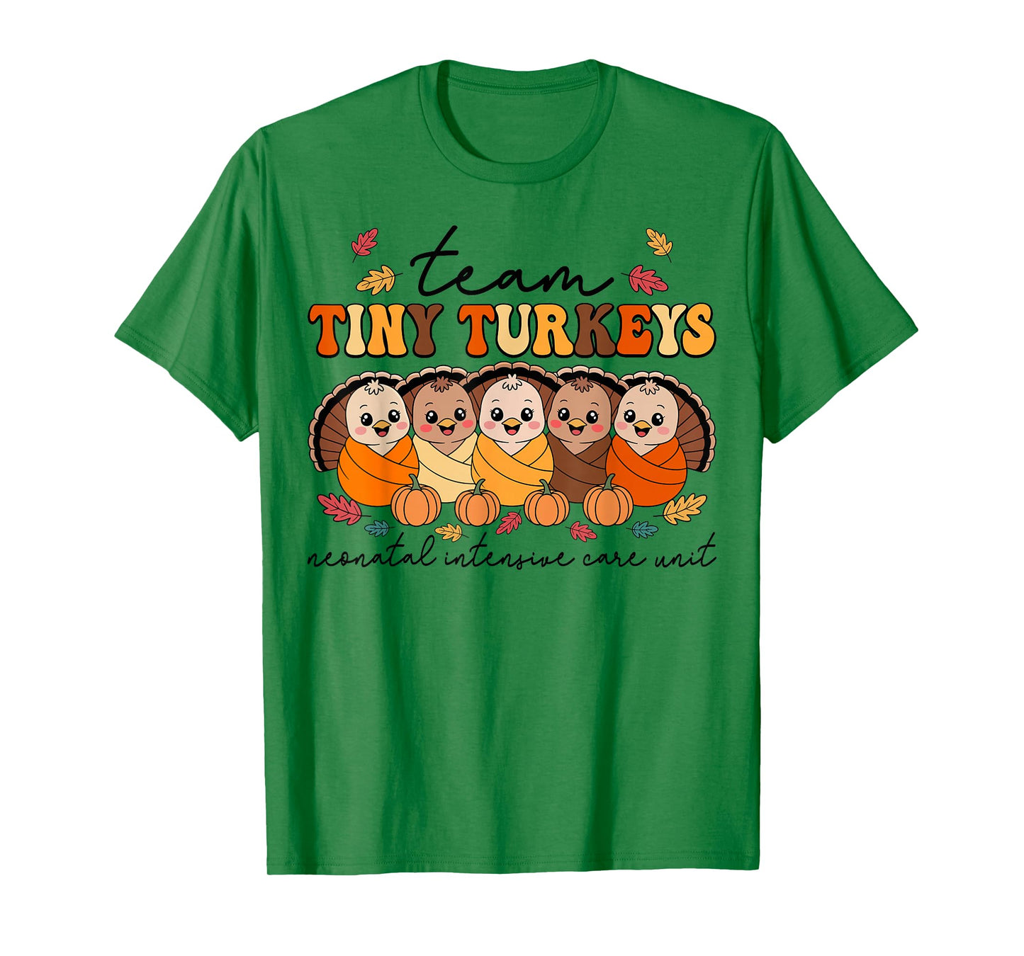 Team Tiny Turkeys Neonatal NICU Nurse Thanksgiving Fall T-Shirt