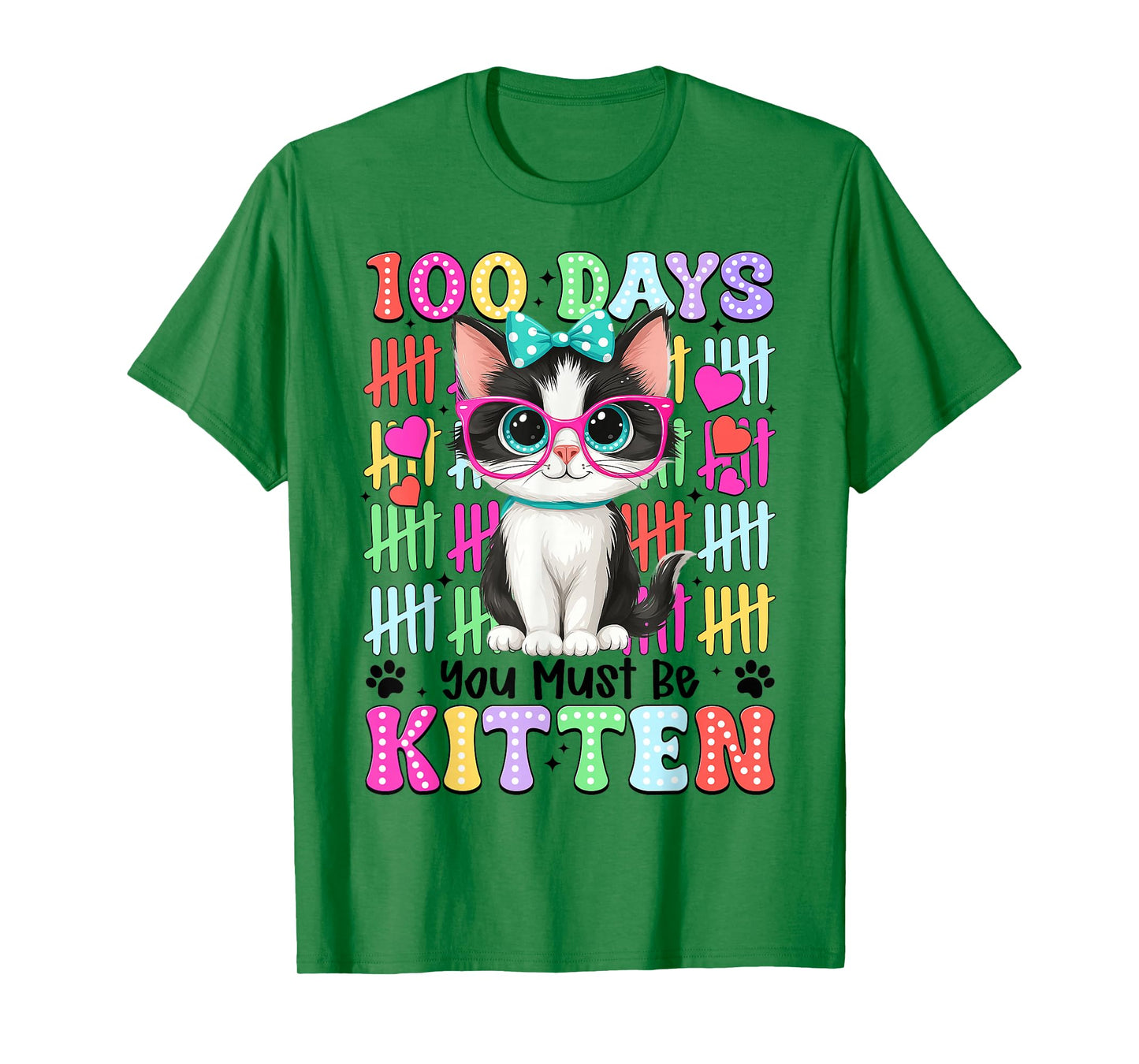 100 Day You Must Be Kitten 100th Day of School Teacher Girl T-Shirt