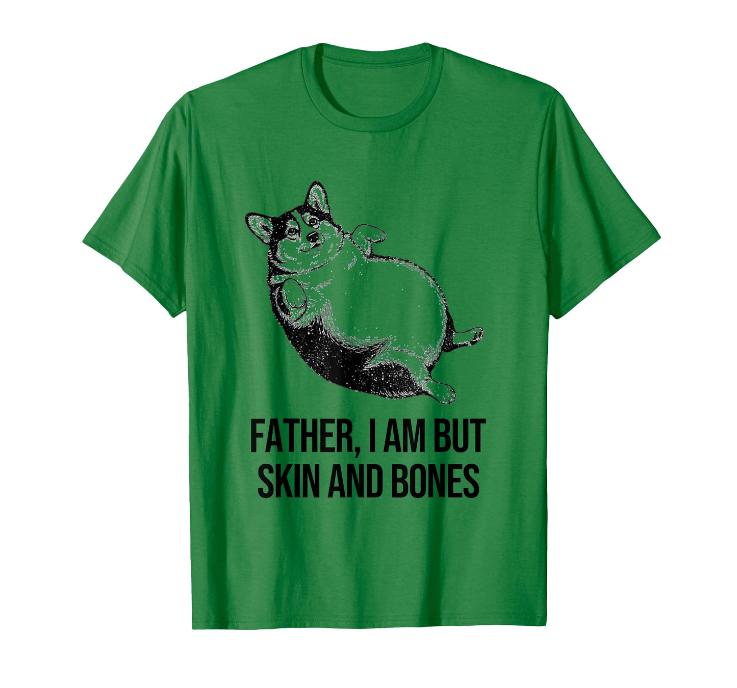 Corgi Father I Am But Skin and Bones Funny Dog Graphic T-Shirt