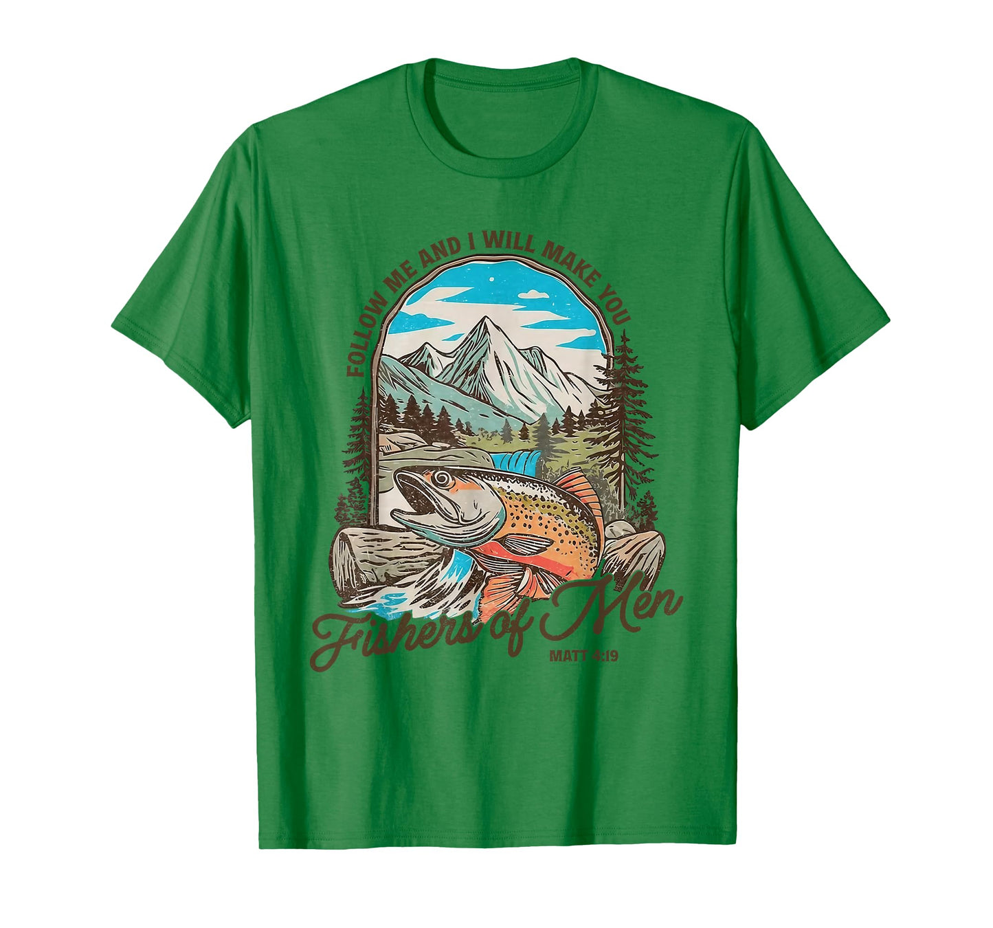 Follow Me and I Will Make You Fishers of Men Matt 4 19 Faith T-Shirt