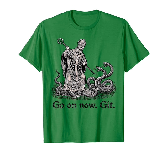 Go On Now Git St Patricks Day Christian Irish Women Men T-Shirt