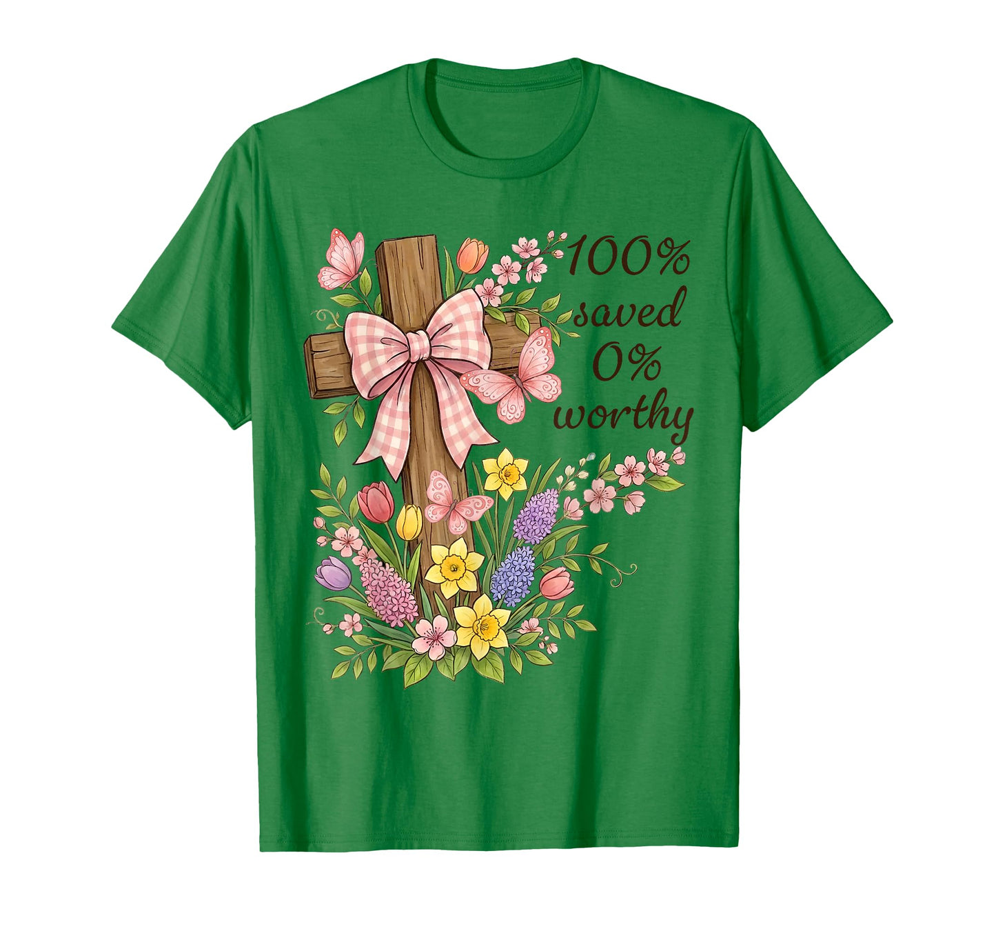 100% Saved 0% Worthy Spring Floral Cross Religious T-Shirt