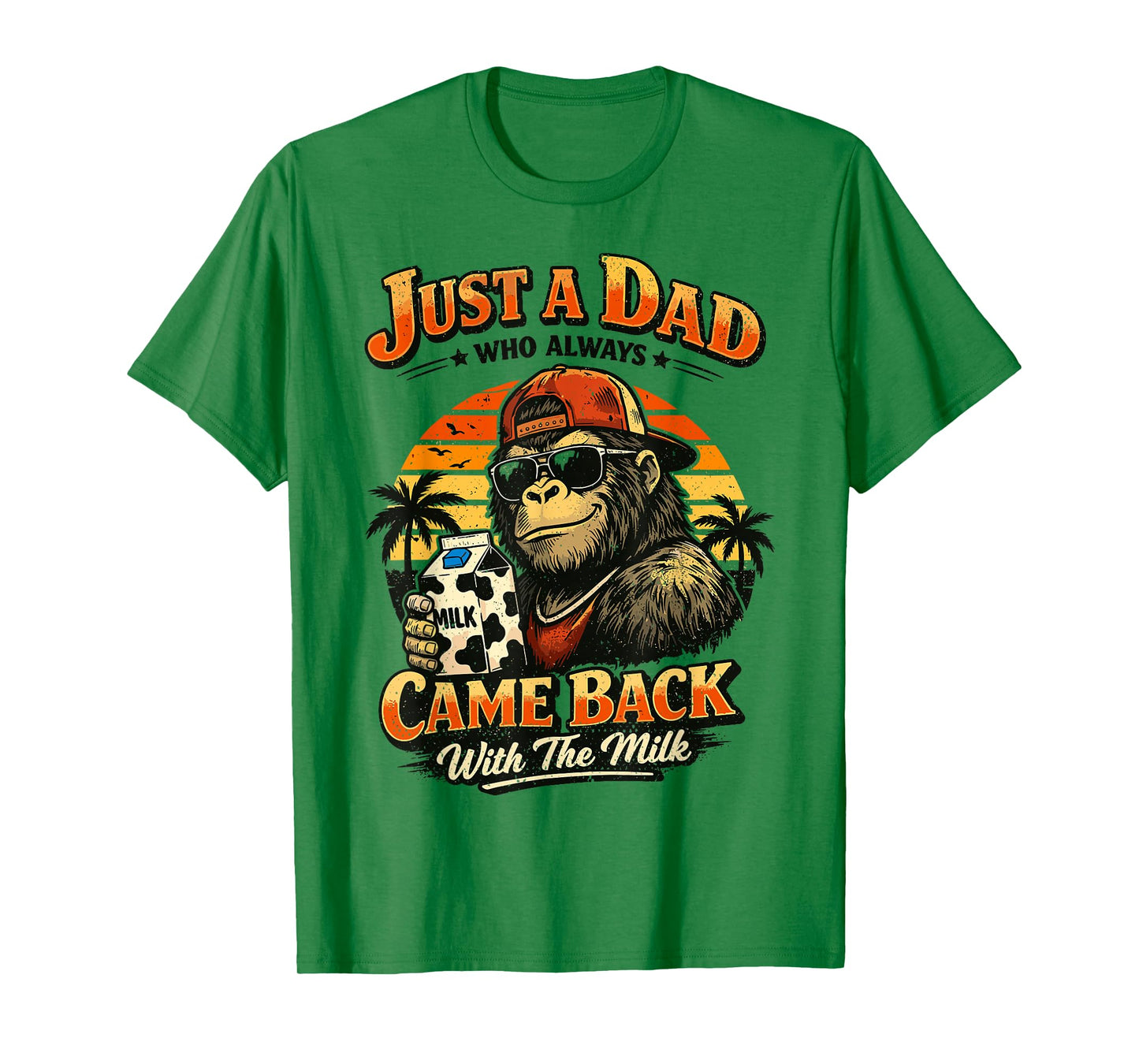 Bigfoot Papa, Just A Dad Who Always Came Back with The Milk T-Shirt